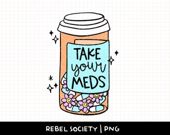 Take Your Meds PNG Happy Pills PNG, End the Stigma Mental Health Awareness Anxiety PTsD Therapy Medication Medicine Prescription Smiley