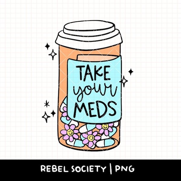Take Your Meds PNG Happy Pills PNG, End the Stigma Mental Health Awareness Anxiety PTsD Therapy Medication Medicine Prescription Smiley