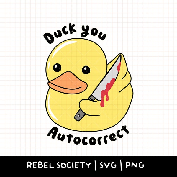 Duck You Autocorrect SVG Popular SVG's Trendy SVG Yellow Rubber Duckie Rubber Ducky, Cute SvG Sticker T-Shirt Designs, Yellow Rubber Duck