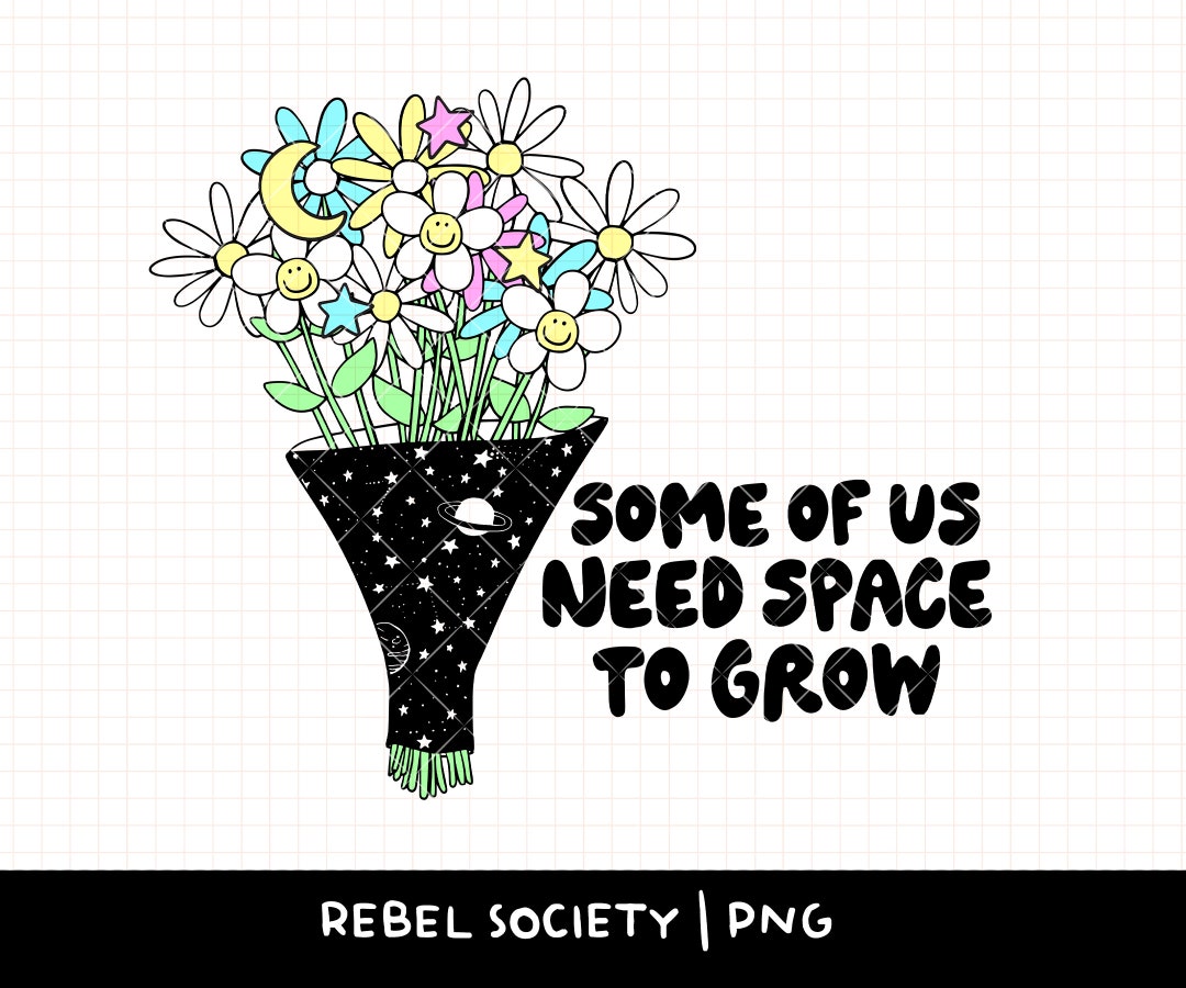Space to Grow PNG Trendy PNG Grow Through What You Go Etsy