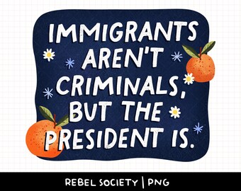 No Human is Illegal PNG Keep the Immigrants Deport the Racists Anti Racism Motivational Sticker Designs Human Mass Deportation Fascism Trump