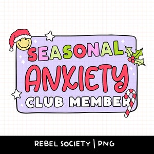 Seasonal Anxiety Club Member PNG Seasonal Depression Christmas Santa Hat Smiley Mental Health Candy Cane Cute Holiday Sticker Tshirt Designs