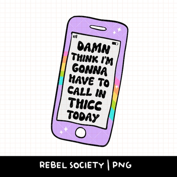 Damn Think I'm Gonna Have to Call in Thicc Today PNG, Trendy PNG Mental Health Awareness Self Confidence, Body Positivity Love Yourself