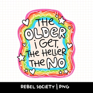 May include: A sticker featuring a rainbow-colored border with hand-drawn stars and hearts. The text in black, bold, rounded lettering reads: THE OLDER I GET, THE HELLER THE NO. The background is a light cream color with a subtle grid pattern throughout.