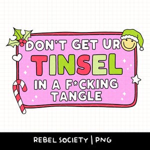 Don't Get Your Tinsel in a Fucking Tangle PNG Christmas Santa Hat Smiley Mental Health Candy Cane Cute Holiday Sticker Tshirt Designs