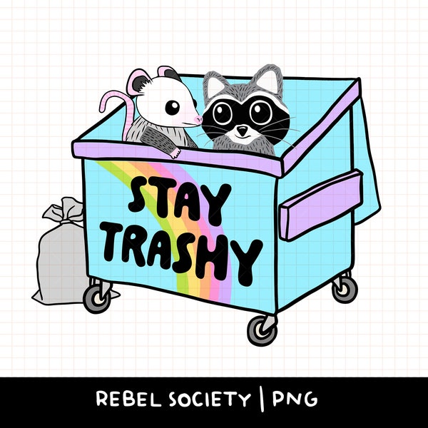 Stay Trashy Raccoon Opossum Dumpster PNG It's Trash Can Not Trash Can't PNG Trendy T-Shirt Sticker Designs Sarcastic Motivational Motivation