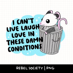 Je ne peux pas vivre de rire d'amour dans ces fichues conditions PNG Jolie poubelle à opossum T-shirt tendance sarcastique Designs d'autocollants populaires