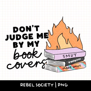 Beurteilen Sie mich nicht nach Nach Buchumschläge PNG Trendy PNG Heiße Mädchen Lesen Smut PNG Lesezeichen BookTok Introvert Aufkleber T-Shirt Gute Mädchen Schmutzige Bücher