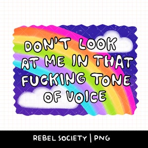 Schauen Sie mich nicht in diesem Tonfall an PNG motivierende sarkastische niedliche Designs T-Shirt Aufkleber Beliebte trendige Designs