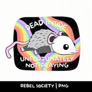 Playing Dead Opossum Dead Inside PNG T-shirt à la mode Snarky Mignon Dessins d'autocollants populaires Anxieux Incendie de la benne à ordures Paralysant Anxiété Trop réfléchir