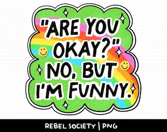 Are You Okay No But I'm Funny Trauma PNG Mental Health, Millennial Bitch Funny Cute Trendy PNG Sticker Design Popular Sarcastic Dark Humor