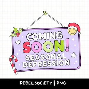 Coming Soon Seasonal Depression PNG Holly Jolly Christmas Santa Hat Smiley Mental Health Candy Cane Cute Holiday Sticker T-shirt Designs