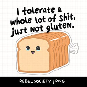 Eu tolero muita merda, mas não glúten PNG T-shirt Sticker Design Popular Trendy Designs Ansiedade Fofo Intolerante ao glúten Pão de Pão