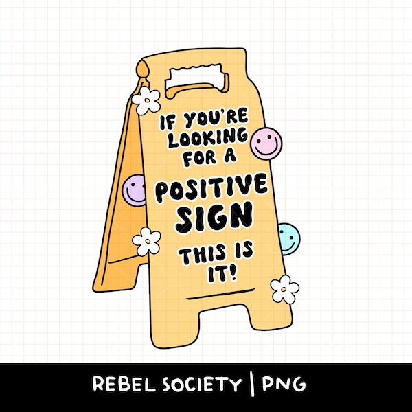If You're Looking for a Positive Sign This is It PNG Sticker T-shirt Trendy Popular PNG Designs Choose Happiness Positivity Motivational