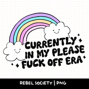 Actualmente en mi era Please Fuck Off PNG, diseños de camisetas PNG de moda introvertida, diseños de calcomanías divertidas y lindas, diseños de camisetas populares, nube arcoíris