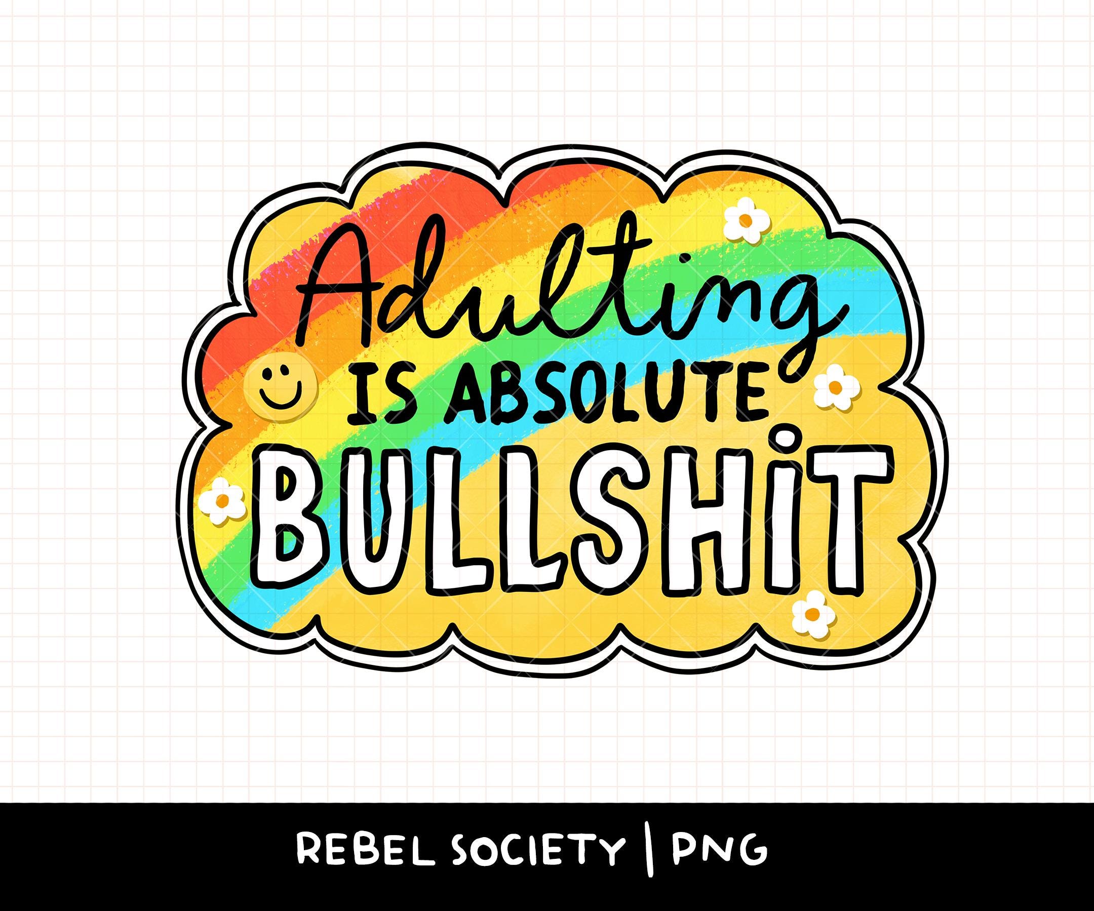 Adulting is Bullshit PNG Overstimulated Gen X PNG Cougar Puberty ...