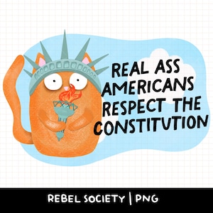 Może przedstawiać: Pomarańczowy kreskówkowy kot w niebieskiej koronie Statuy Wolności trzymający pochodnię. Tekst "REAL ASS AMERICANS RESPECT THE CONSTITUTION" znajduje się w dymku nad kotem.