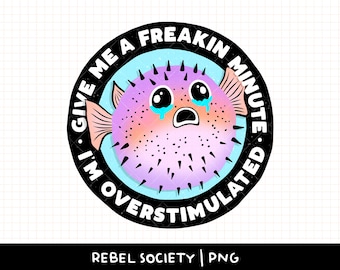 Overstimulated Blowfish Pufferfish PNG Dead Inside Trendy T-Shirt Snarky Cute Popular Sticker Designs Anxious Crippling Anxiety Overthinking