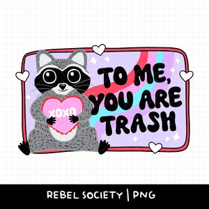 To Me You Are Trash Raccoon png grappig valentijnsdag sarcastisch schattig trendy populair stickerontwerpen XO afvalcontainer brand prullenbak panda valentijnsdag