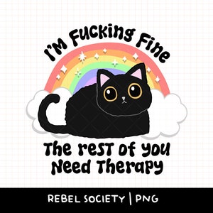 Ich Ficke gut Der Rest von dir Braucht Therapie PNG T-Shirt Aufkleber Design Beliebte Trendige Designs Schwarze Katze Angst Ängstlich Müllcontainer Feuer