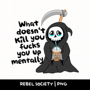 What Kills You Fucks You Up Mentally Up Mentally Motiverende Citaat Sarcastisch Schattige ontwerpen T-shirtsticker populaire trendy shirtontwerpen png PNGEgg
