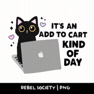 Add To Cart Kind of Day PNG It's ok if Your Serotonin is Store Bought Self Love Shopping is Self Care Black Cat Cute sticker designs