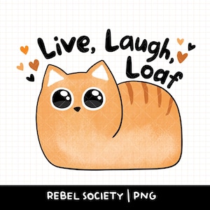 Live Laugh Loaf PNG chat mignon miche de pain, kitty antidépresseur à la mode PNG autocollant dessins, dessins de T-Shirt populaire dame chat sérotonine
