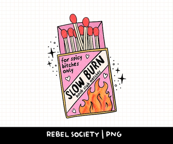 Slow Burn Book Club Matches PNG Smutty Smut Sticker Design Trendy Reading Smut Bookish Sticker T-shirt Design Good Girls read Dirty Books