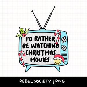 I'd Rather be Watching Christmas Movies PNG Holly Jolly Christmas Santa Hat Smiley Candy Cane Cute Popular Holiday Sticker T-shirt Designs