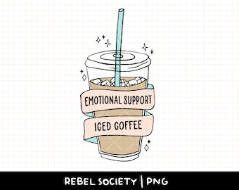 Emotional Support Iced Coffee PNG Running on Iced Coffee Fueled by Caffeine Smiley, Mom Starbucks, Fueled by Coffee Millennial Sublimation