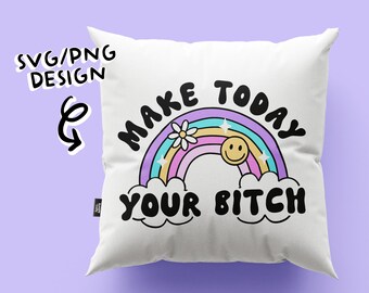 Make Today Your Bitch SVG, Trendy Popular SVG&#39;s, Woman Entrepreneur Inspirational Motivational, Small Business Owner Cute SVG