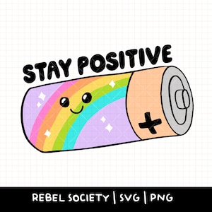 Bleiben Sie positiv SVG, süße Batterie Regenbogen geschnitten Datei Aufkleber T-Shirt Trendige SVG-Designs, wählen Sie Glück Positivität Inspirational Beliebte SVG's