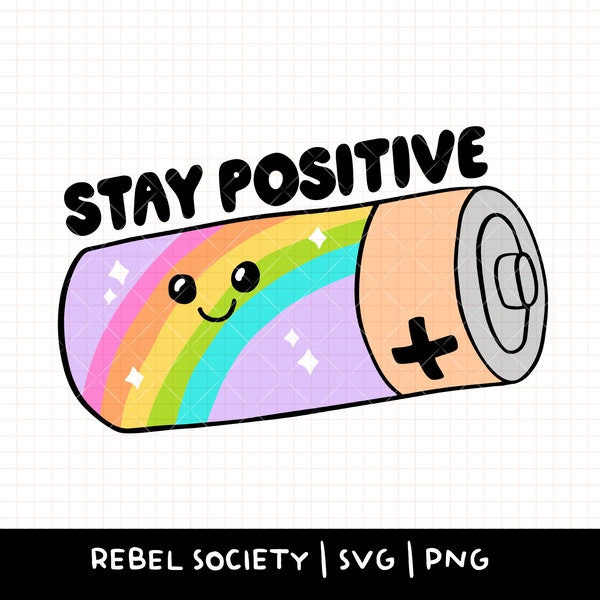 Stay Positive SVG, Cute Battery Rainbow Cut File Sticker T-shirt Trendy SVG Designs, Choose Happiness Positivity Inspirational Popular SVG's