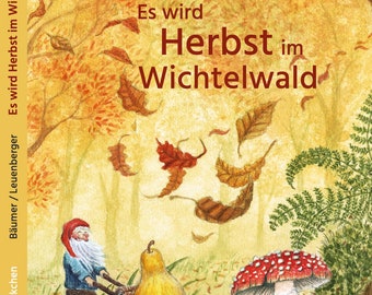 Se acerca el otoño en Wichtelwald: libro ilustrado, libro para niños, Waldorf, enanos