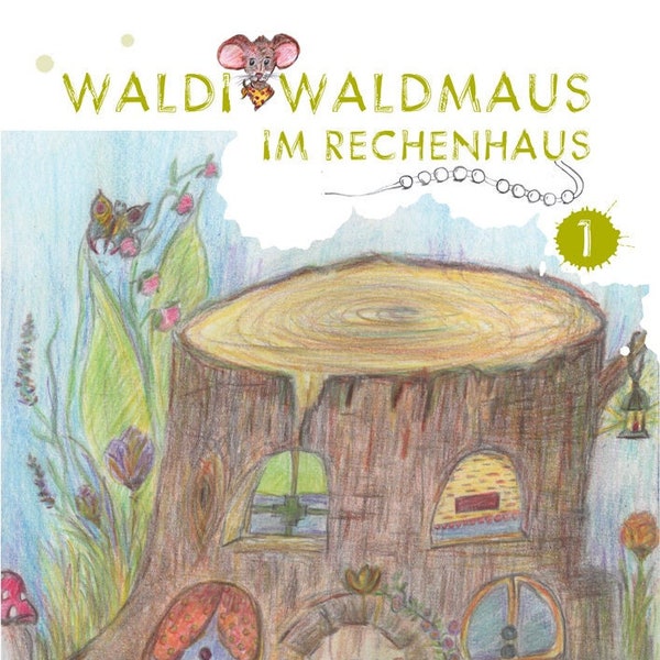 Rechenheft 1. Klasse "Waldi Waldmaus im Rechenhaus" - Rechnen lernen mit Freude