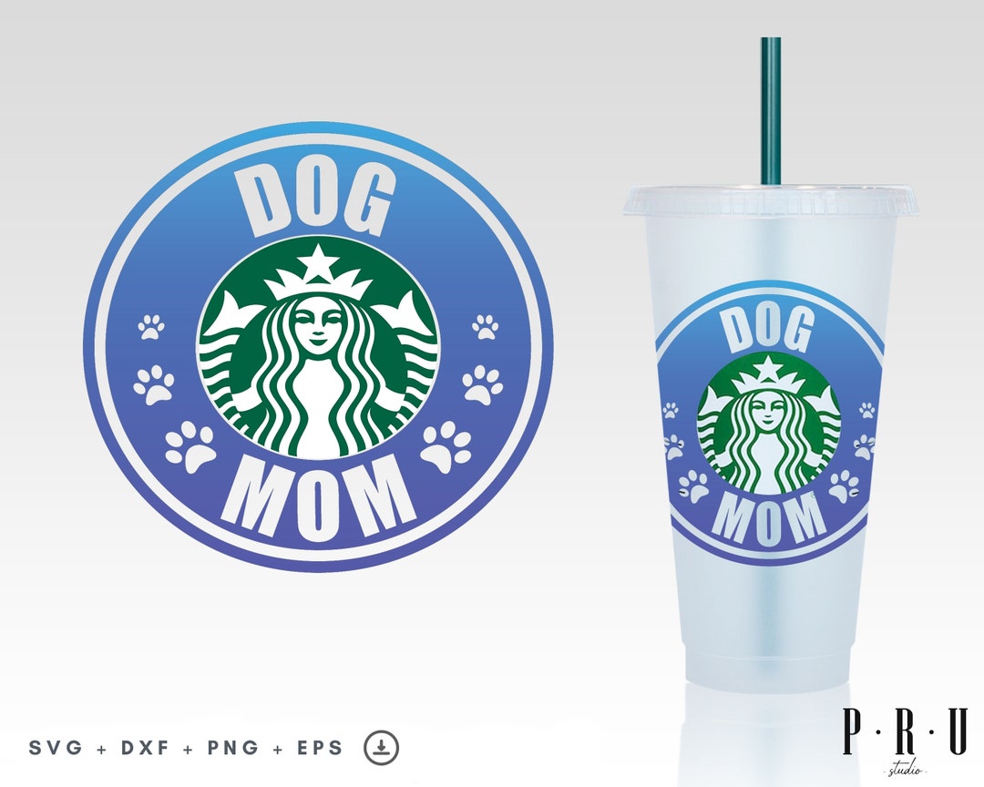 Starbucks Cup,starbucks Cup Svg, Starbucks Logo Svg,dog Mom Stabucks