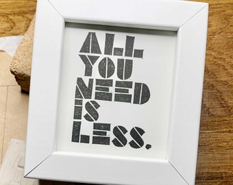 Tiny Print 'All You Need is Less' saying | Framed Linocut | Miniature motivating life inspiration text art gift | Hand stamped by Megan Abel