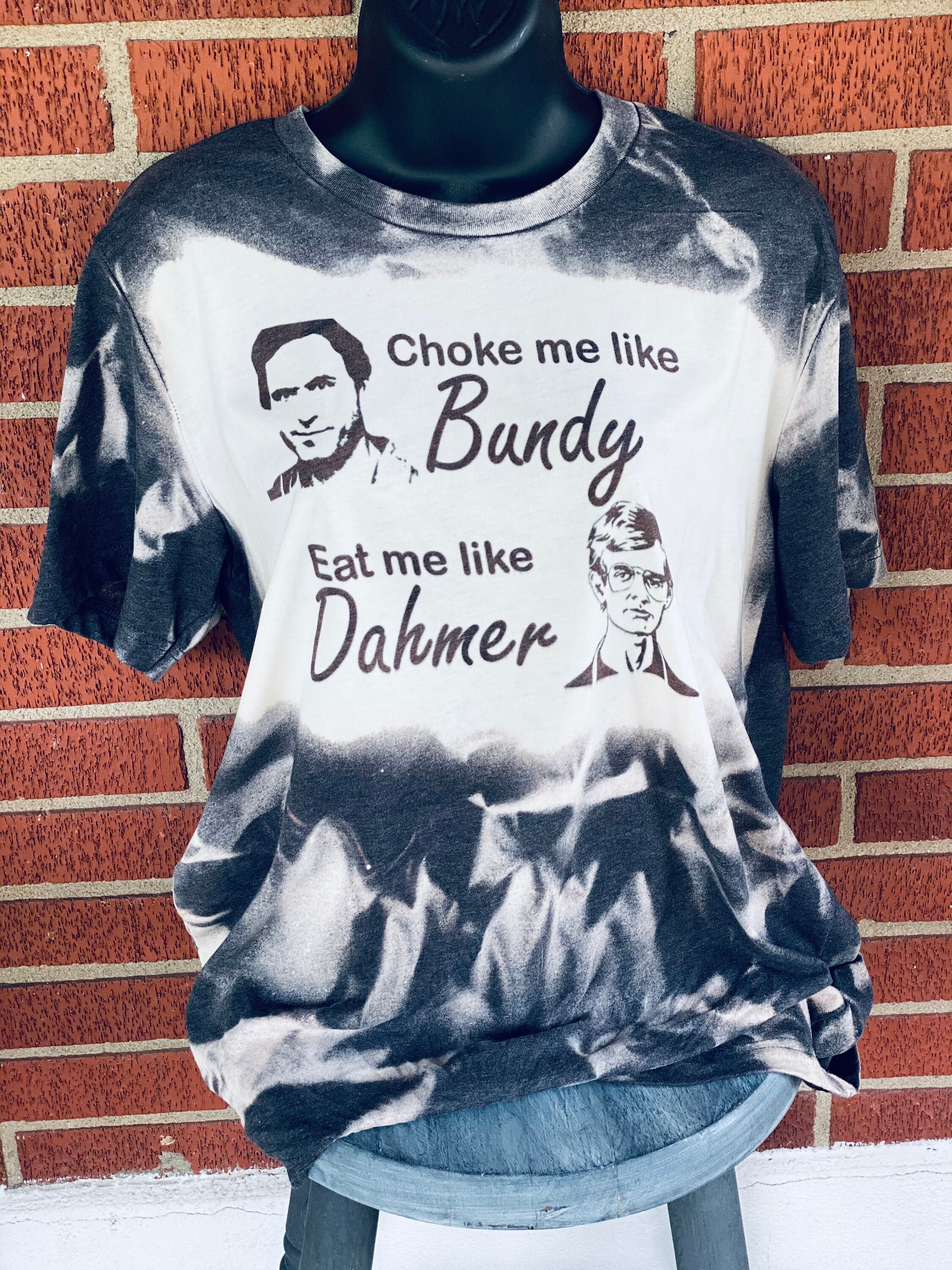 Download Choke me like Bundy Eat me like Dahmer | Etsy