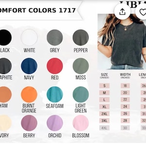 May include: A color chart for Comfort Colors 1717 t-shirts, featuring various colors like black, white, and red. The chart includes size and measurement details in inches for unisex sizes, from S to 4XL. A person is wearing a gray t-shirt.