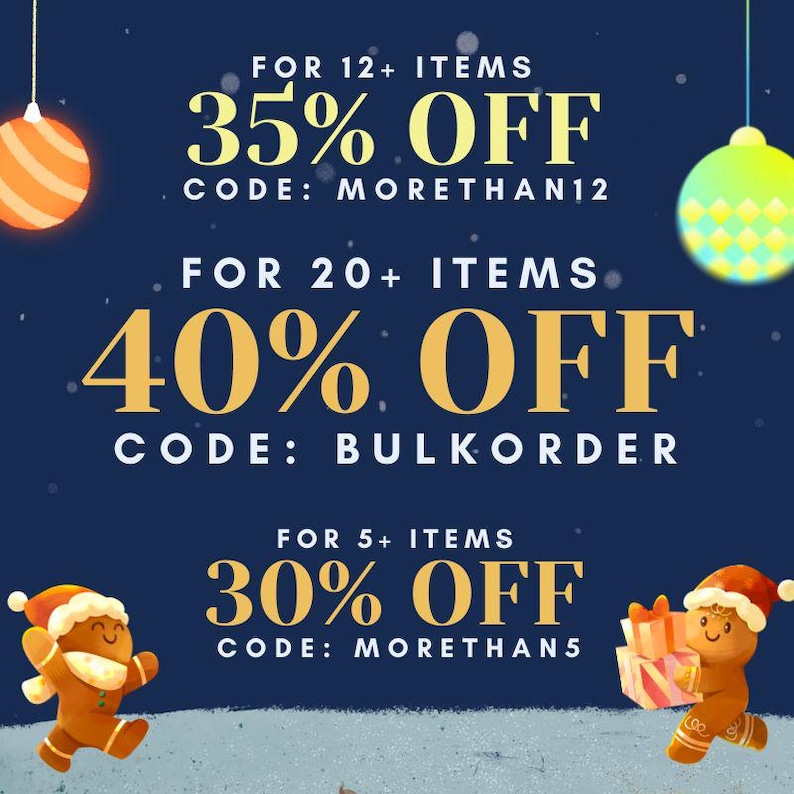 May include: A blue background with a Christmas theme featuring gingerbread people and ornaments. The text reads "FOR 12+ ITEMS 35% OFF CODE: MORETHAN12", "FOR 20+ ITEMS 40% OFF CODE: BULKORDER", and "FOR 5+ ITEMS 30% OFF CODE: MORETHAN5".