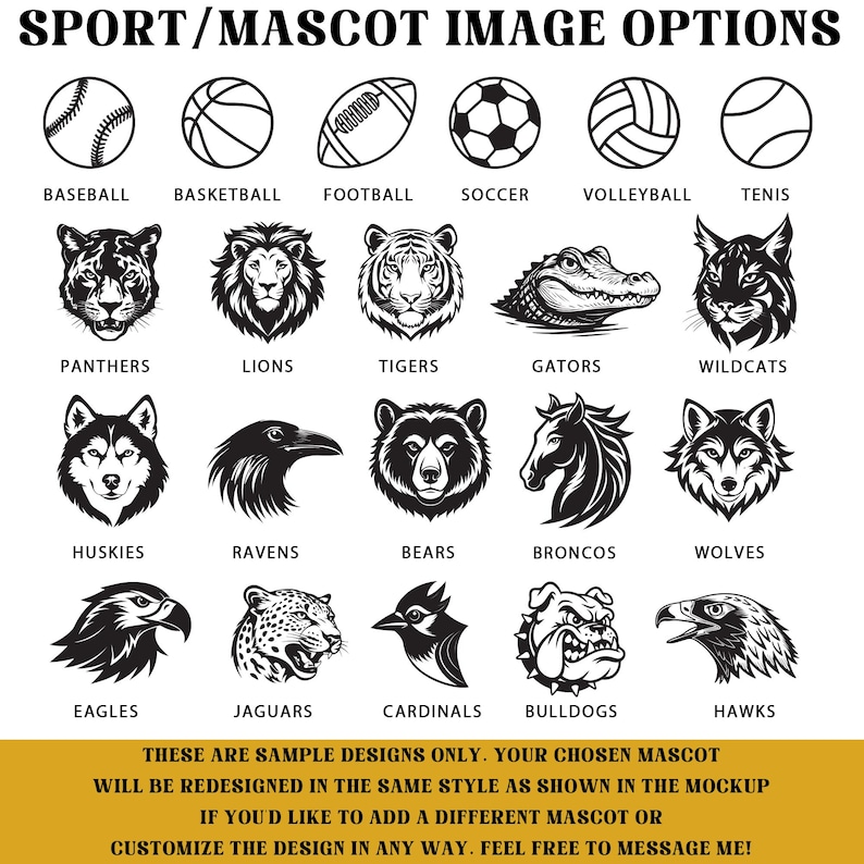 May include: Black and white illustrations of various sports balls and mascots, including a baseball, basketball, football, soccer ball, volleyball, and tennis ball. Mascot options include a tiger, bear, and eagle. Text reads: "SPORT/MASCOT IMAGE OPTIONS."