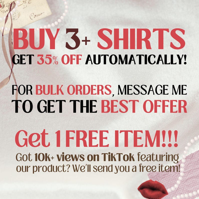 May include: Text on a light background reads "BUY 3+ SHIRTS, GET 35% OFF AUTOMATICALLY!" and "FOR BULK ORDERS, MESSAGE ME TO GET THE BEST OFFER." Also, "Get 1 FREE ITEM!!!" is displayed. A pair of red lips is in the bottom right corner.