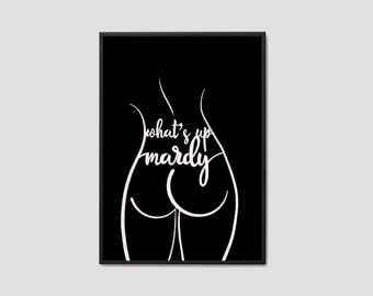 What’s Up Mardy Bum Print / Mardy Bum / Northern Saying / Bum Line Silhouette / Female Body Print / Wall Art / Poster Print / Quote Print