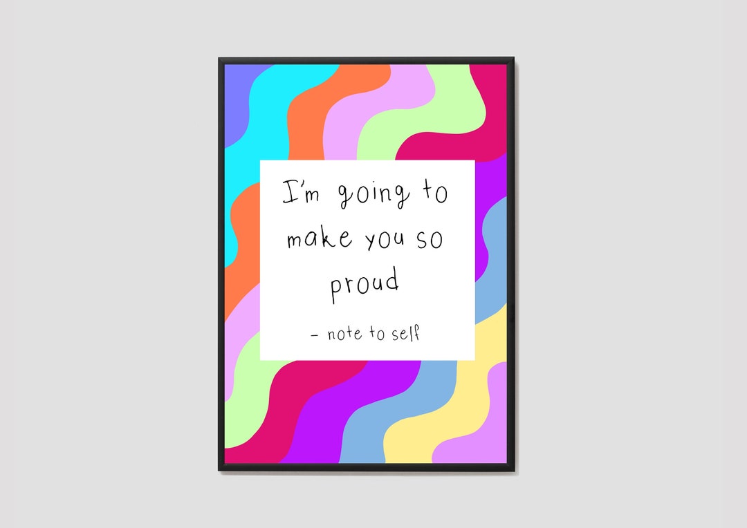 I’m Going to Make You so Proud - Note to Self Print / Proud Wall Art ...