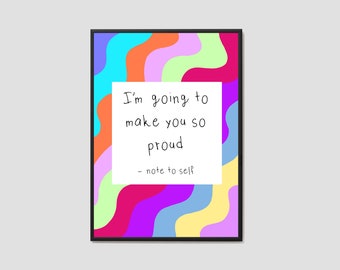 I’m Going To Make You So Proud - Note To Self Print / Proud Wall Art / Believe In Yourself Print / You Can Do It Wall Art / Quote Print