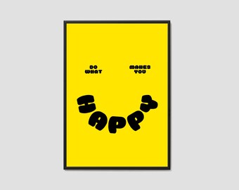 Do What Makes You Happy Print / Happiness Wall Art / Be Happy Print / Smile Everyday / Wall Art / Poster Print / Quote Print / Home Decor