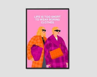 Life Is Too Short To Wear Boring Clothes Print / Fashion Wall Art / Stylish Friends Print / Best Friends Print / Trend Setter Print / Quote