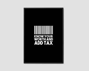 Know Your Worth And Add Tax Print / Self Worth Wall Art / Boss Babe Print / Self Love Art / Wall Art / Home Decor / Quote Print