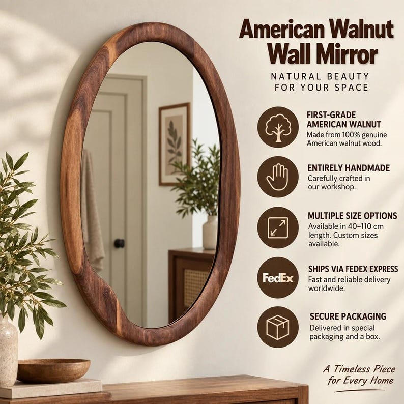 May include: An oval wall mirror with a dark brown American walnut wood frame. The text on the right reads: American Walnut Wall Mirror, Natural Beauty For Your Space, First-Grade American Walnut, Entirely Handmade, Multiple Size Options, Ships Via FedEx Express, Secure Packaging, A Timeless Piece For Every Home.