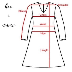 May include: A diagram illustrating how to measure a dress. The black outline of a dress is marked with red lines indicating measurements for sleeve, shoulder, chest, waist, hips, and length. Text on the left reads "how i measure."